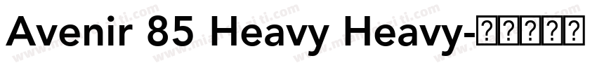 Avenir 85 Heavy Heavy字体转换